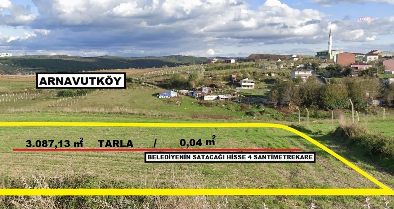 Arnavutköy’de tartışma yaratan parsel satışı